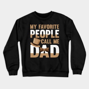 My Favorite People Call Me Dad Crewneck Sweatshirt